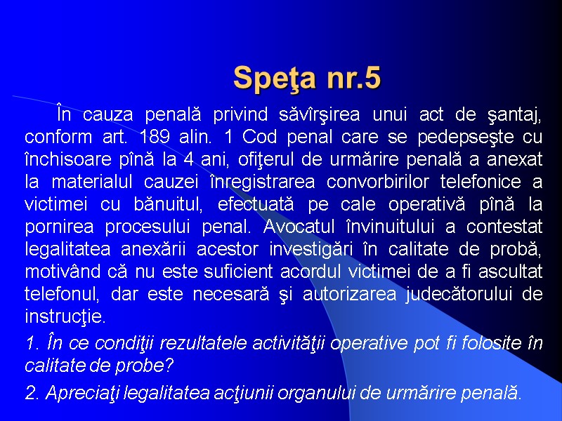 Speţa nr.5        În cauza penală privind săvîrşirea